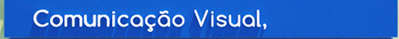 Conheça nossa linha de Comunicação Visual